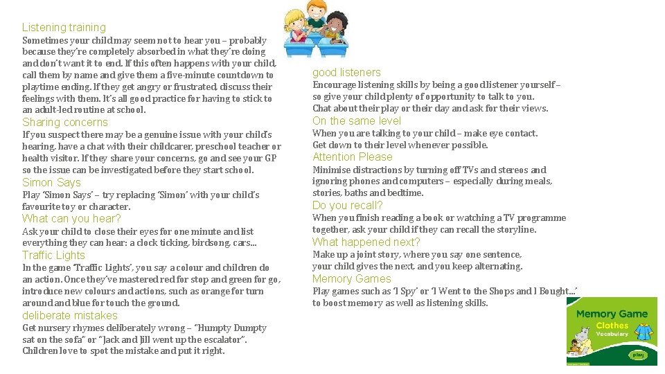 Listening training Sometimes your child may seem not to hear you – probably because