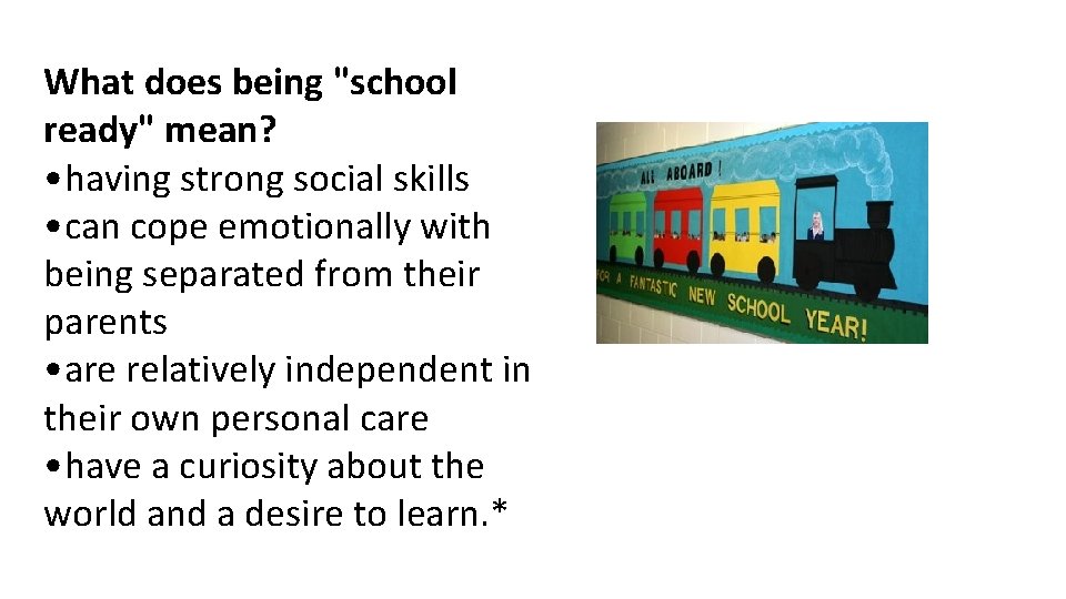 What does being "school ready" mean? • having strong social skills • can cope