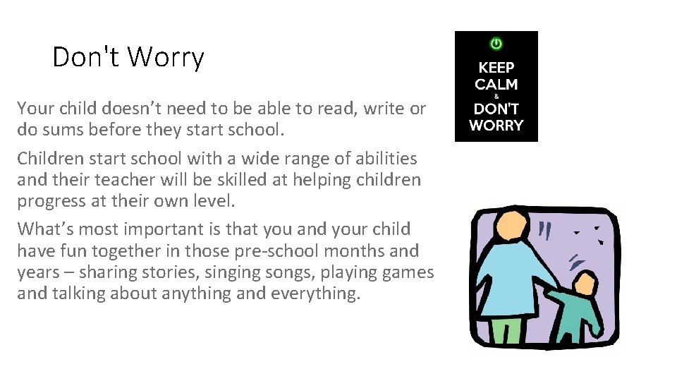Don't Worry Your child doesn’t need to be able to read, write or do