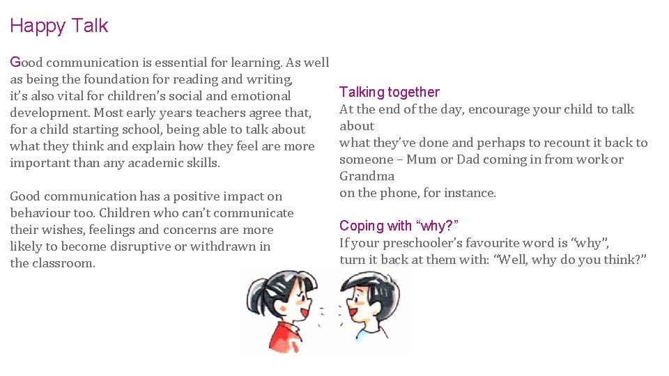 Happy Talk Good communication is essential for learning. As well as being the foundation