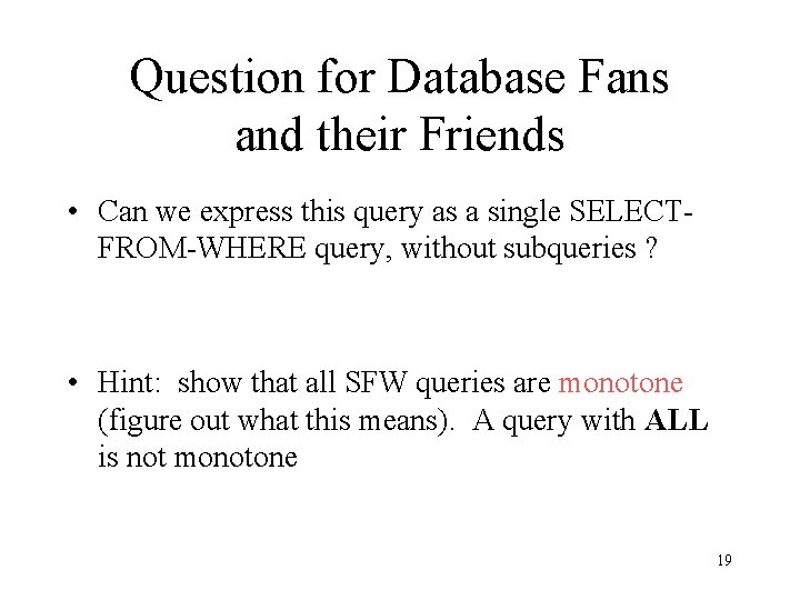 Question for Database Fans and their Friends • Can we express this query as