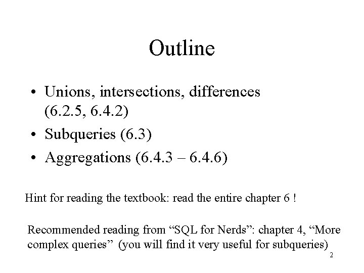 Outline • Unions, intersections, differences (6. 2. 5, 6. 4. 2) • Subqueries (6.