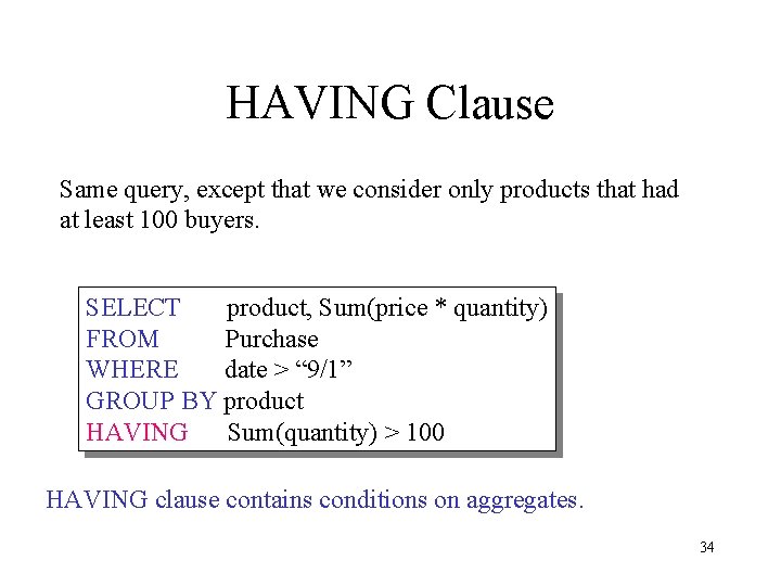 HAVING Clause Same query, except that we consider only products that had at least