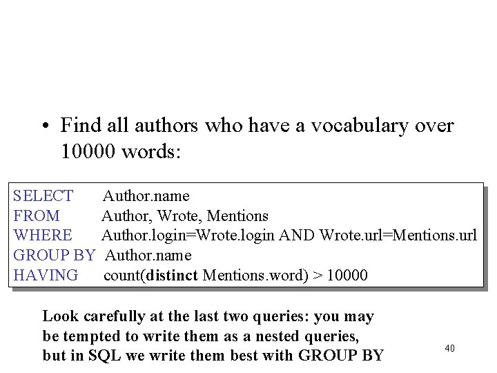  • Find all authors who have a vocabulary over 10000 words: SELECT Author.