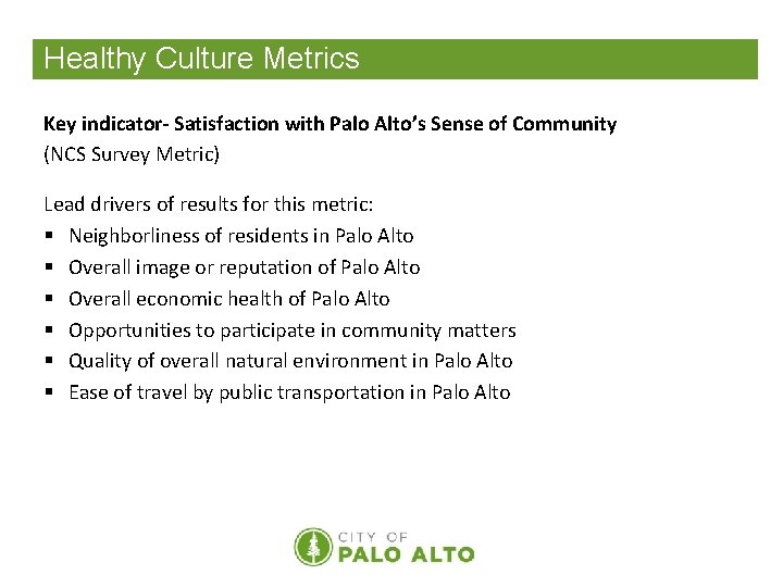 Healthy Culture Metrics Key indicator- Satisfaction with Palo Alto’s Sense of Community (NCS Survey