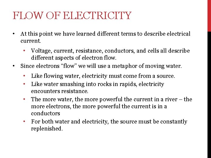 FLOW OF ELECTRICITY • At this point we have learned different terms to describe