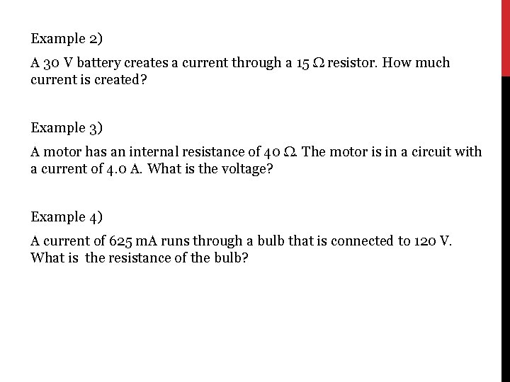 Example 2) A 30 V battery creates a current through a 15 Ω resistor.