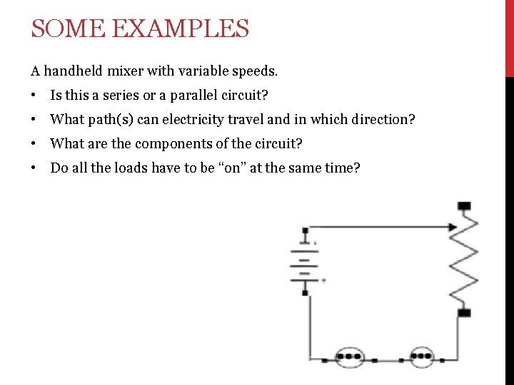 SOME EXAMPLES A handheld mixer with variable speeds. • Is this a series or