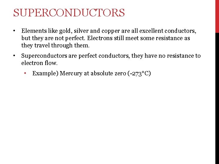 SUPERCONDUCTORS • Elements like gold, silver and copper are all excellent conductors, but they