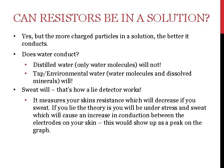 CAN RESISTORS BE IN A SOLUTION? • Yes, but the more charged particles in