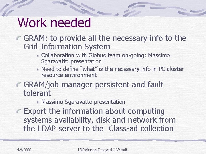 Work needed GRAM: to provide all the necessary info to the Grid Information System