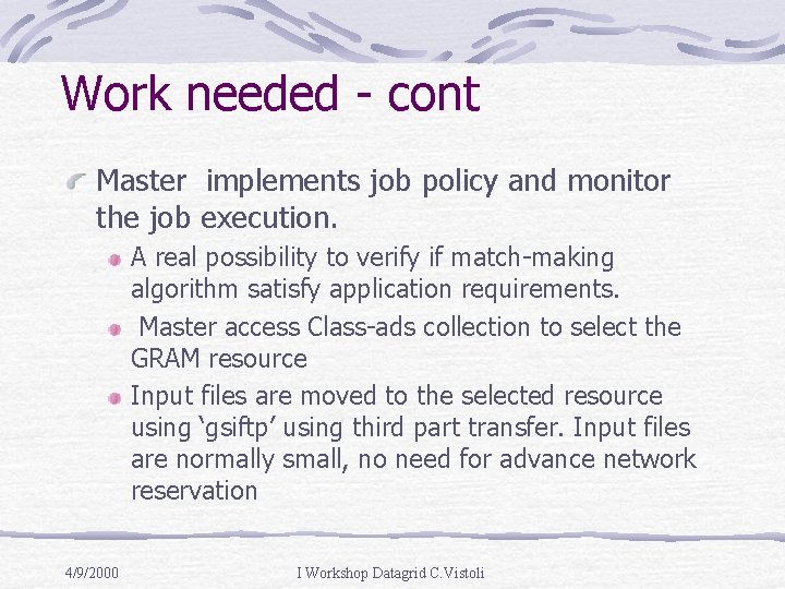 Work needed - cont Master implements job policy and monitor the job execution. A