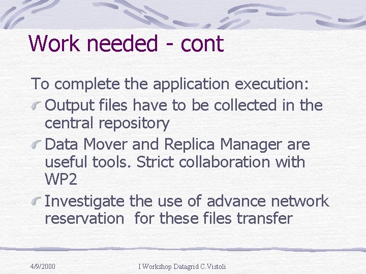 Work needed - cont To complete the application execution: Output files have to be