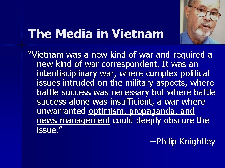 The Media in Vietnam “Vietnam was a new kind of war and required a