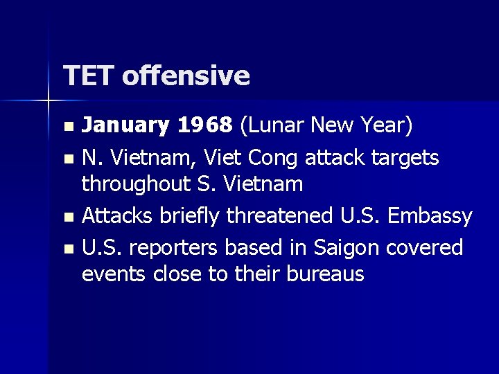 TET offensive n n January 1968 (Lunar New Year) N. Vietnam, Viet Cong attack