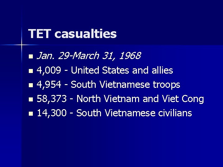 TET casualties n n n Jan. 29 -March 31, 1968 4, 009 - United