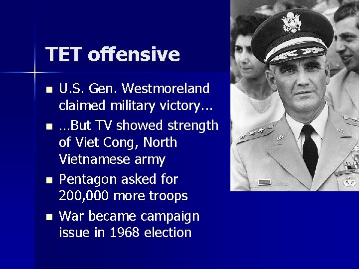 TET offensive n n U. S. Gen. Westmoreland claimed military victory. . . …But