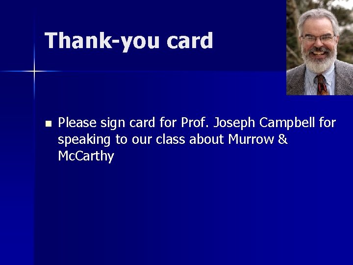 Thank-you card n Please sign card for Prof. Joseph Campbell for speaking to our