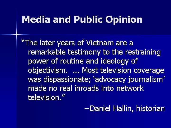 Media and Public Opinion “The later years of Vietnam are a remarkable testimony to