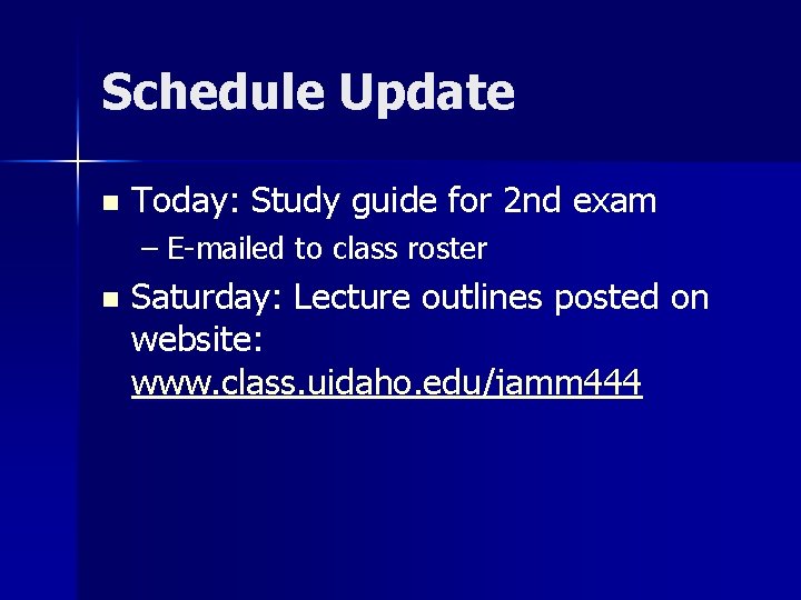 Schedule Update n Today: Study guide for 2 nd exam – E-mailed to class