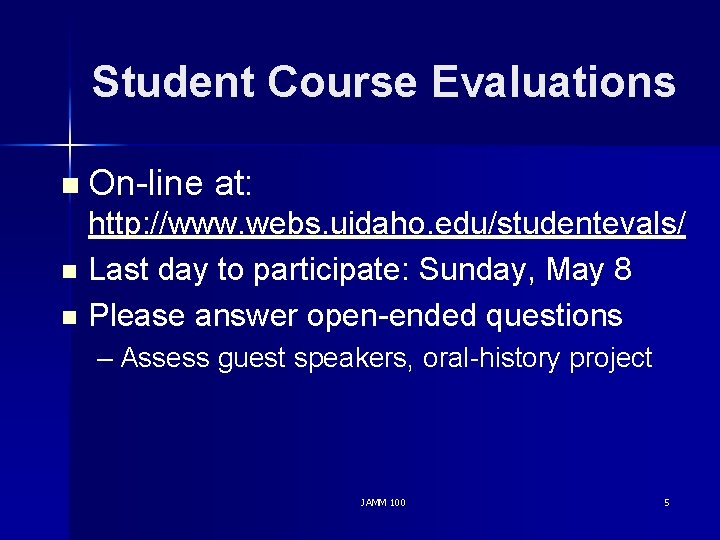 Student Course Evaluations n On-line at: http: //www. webs. uidaho. edu/studentevals/ n Last day