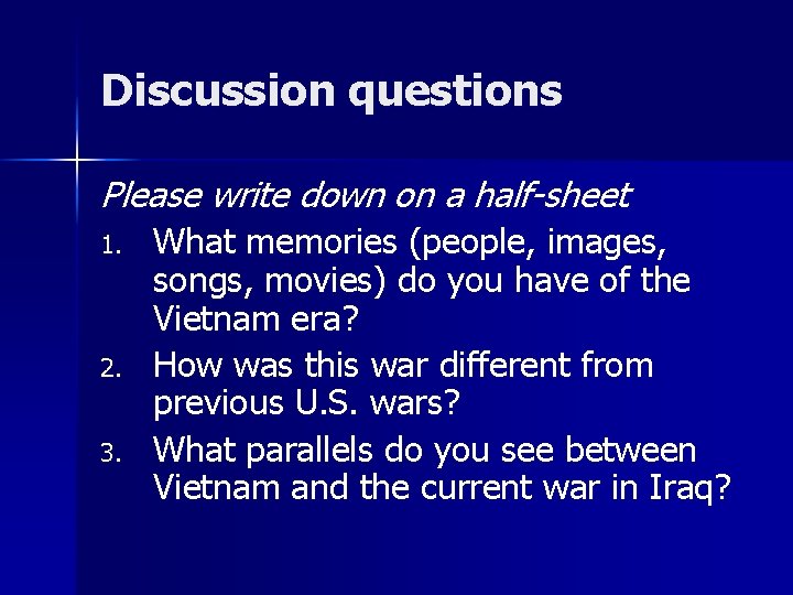 Discussion questions Please write down on a half-sheet 1. 2. 3. What memories (people,