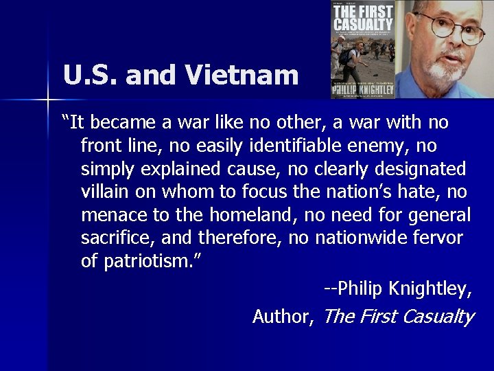 U. S. and Vietnam “It became a war like no other, a war with