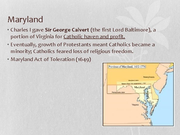 Maryland • Charles I gave Sir George Calvert (the first Lord Baltimore), a portion
