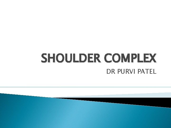SHOULDER COMPLEX DR PURVI PATEL 