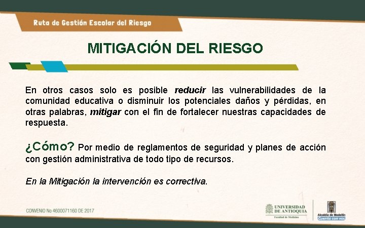 MITIGACIÓN DEL RIESGO En otros casos solo es posible reducir las vulnerabilidades de la