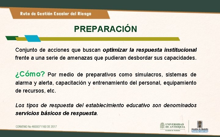 PREPARACIÓN Conjunto de acciones que buscan optimizar la respuesta institucional frente a una serie