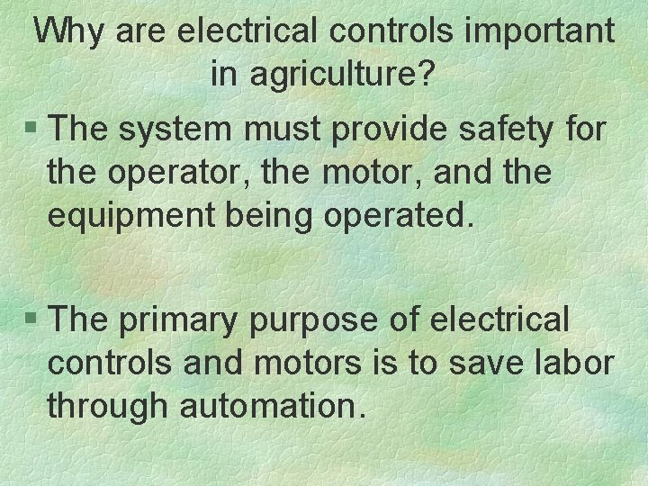 Why are electrical controls important in agriculture? § The system must provide safety for