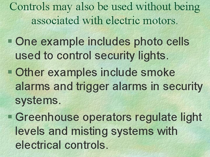 Controls may also be used without being associated with electric motors. § One example