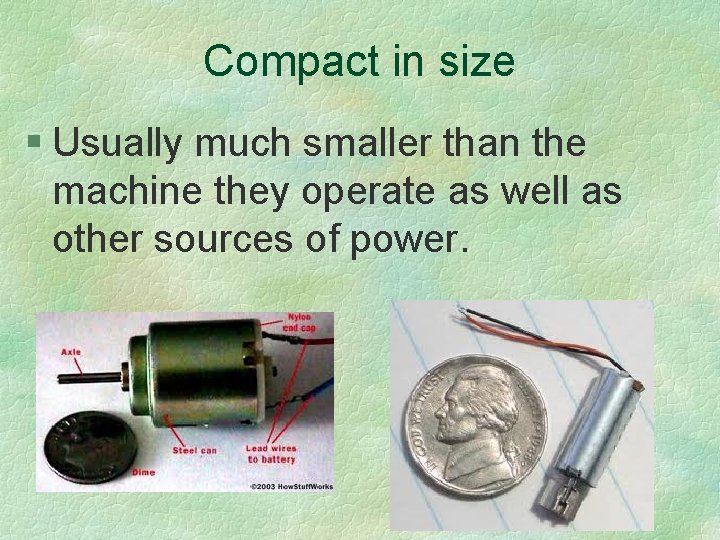 Compact in size § Usually much smaller than the machine they operate as well