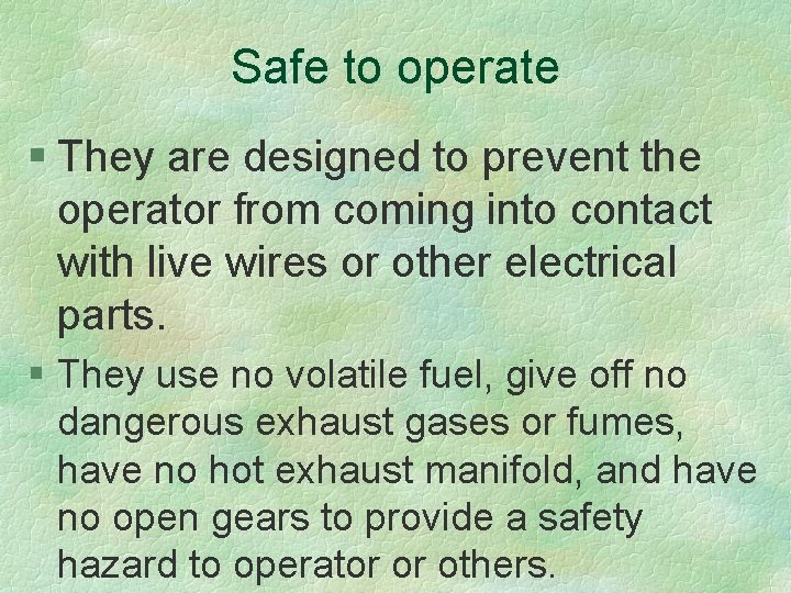 Safe to operate § They are designed to prevent the operator from coming into