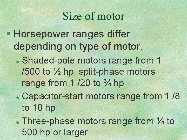 Size of motor § Horsepower ranges differ depending on type of motor. Shaded-pole motors