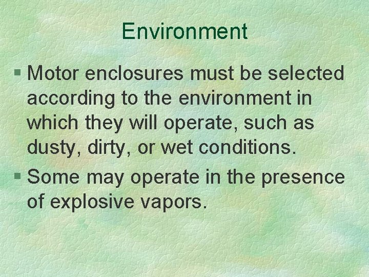 Environment § Motor enclosures must be selected according to the environment in which they