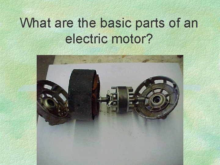 What are the basic parts of an electric motor? 