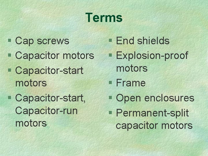 Terms § Cap screws § Capacitor motors § Capacitor-start, Capacitor-run motors § End shields