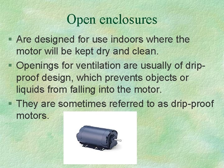 Open enclosures § Are designed for use indoors where the motor will be kept