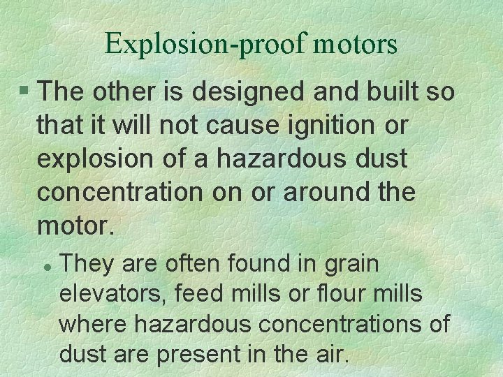 Explosion-proof motors § The other is designed and built so that it will not