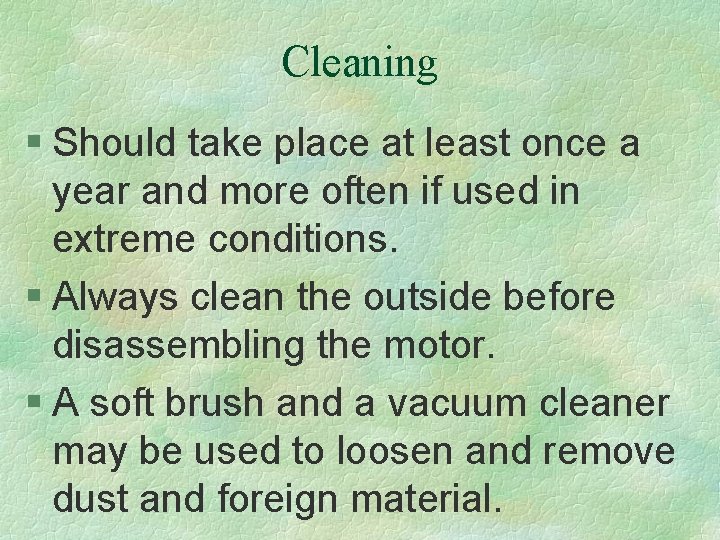 Cleaning § Should take place at least once a year and more often if