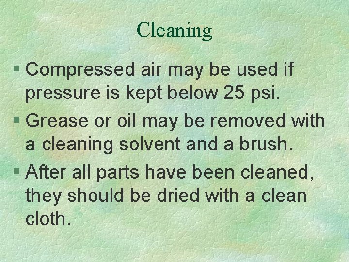 Cleaning § Compressed air may be used if pressure is kept below 25 psi.
