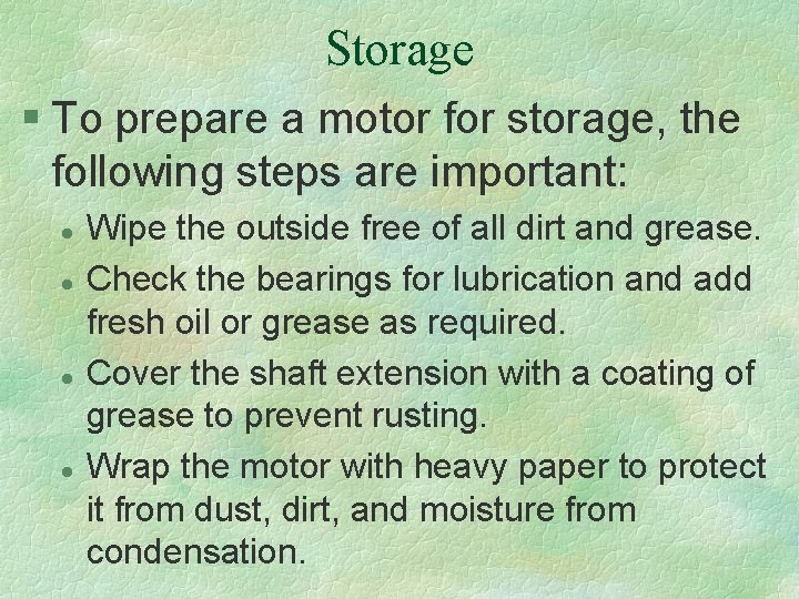 Storage § To prepare a motor for storage, the following steps are important: l