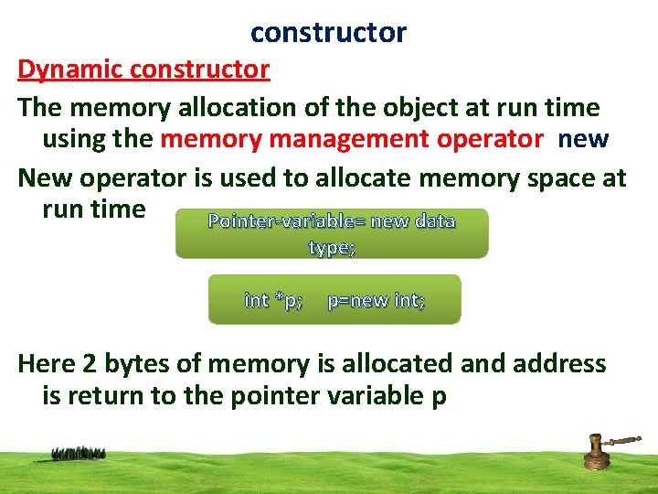 constructor Dynamic constructor The memory allocation of the object at run time using the