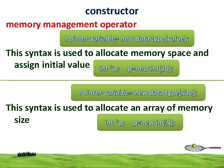 constructor memory management operator Pointer-variable= new data type(value); This syntax is used to allocate