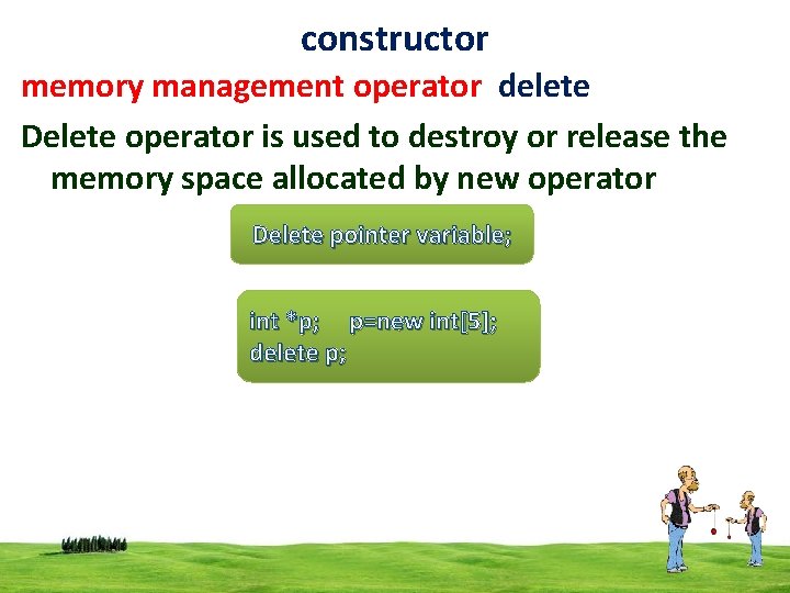 constructor memory management operator delete Delete operator is used to destroy or release the
