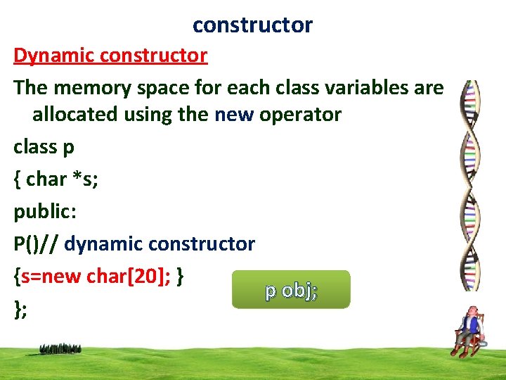 constructor Dynamic constructor The memory space for each class variables are allocated using the