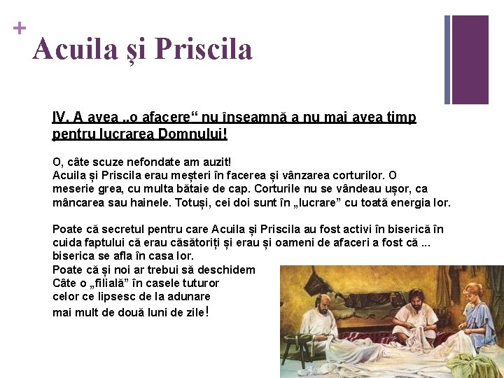 + Acuila și Priscila IV. A avea „o afacere“ nu înseamnă a nu mai