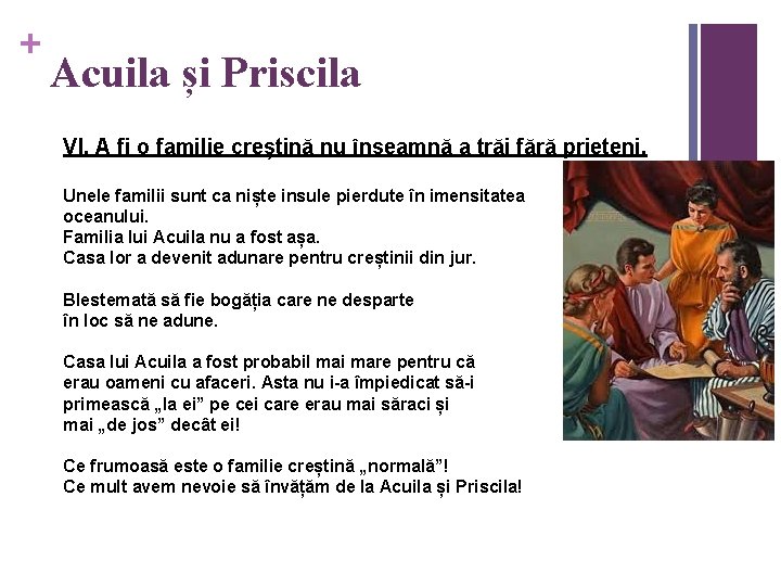 + Acuila și Priscila VI. A fi o familie creștină nu înseamnă a trăi